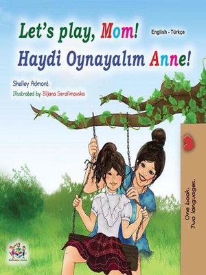 cover image of Let's Play, Mom! Haydi Oynayalım Anne!